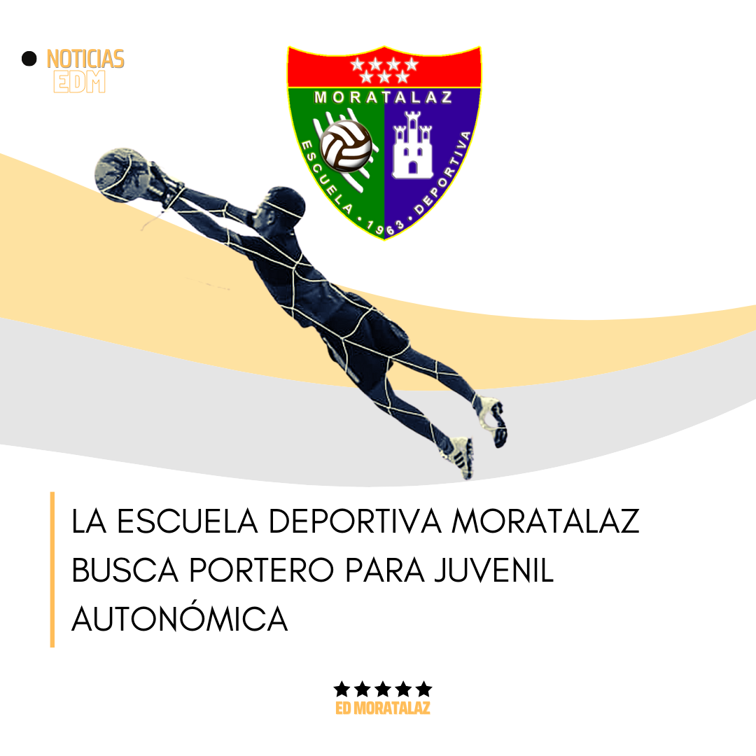 La Escuela Deportiva Moratalaz busca portero para Juvenil Autonómica